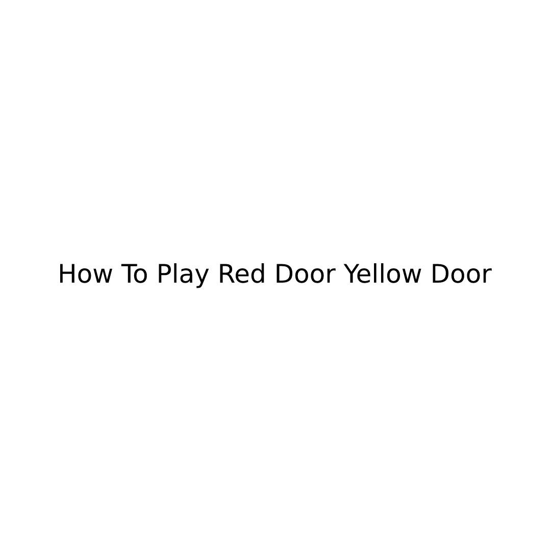 How To Play Red Door Yellow Door