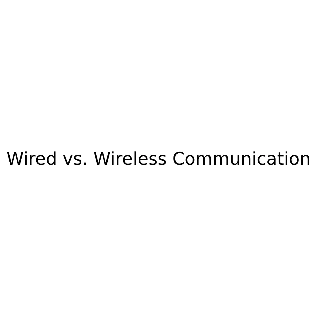 Wired vs. Wireless Communication