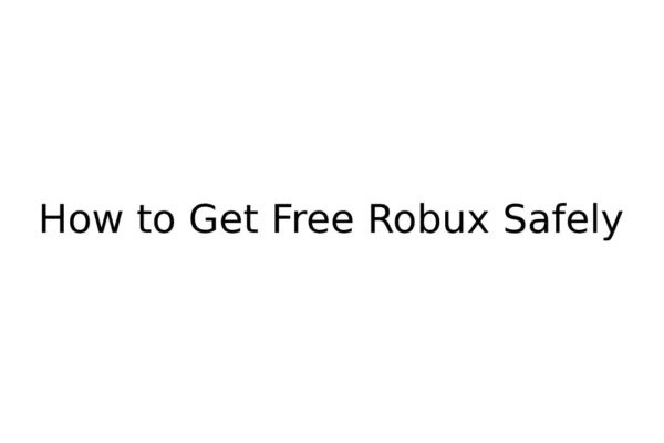 How to Get Free Robux Safely