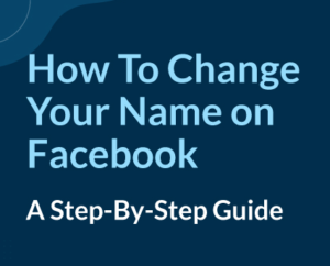 Step to Change Your Name on Facebook