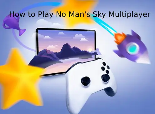 How to Play No Man's Sky Multiplayer