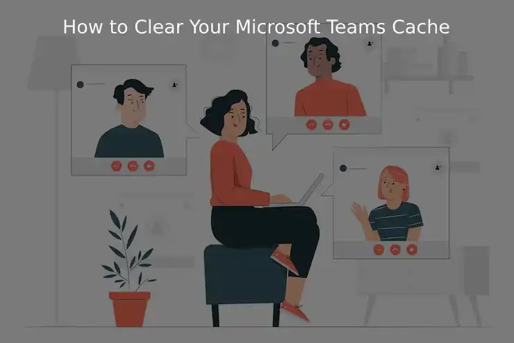 How to Clear Your Microsoft Teams Cache