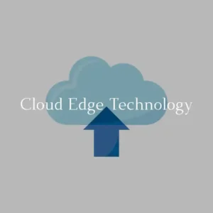 Cloud Edge Technology