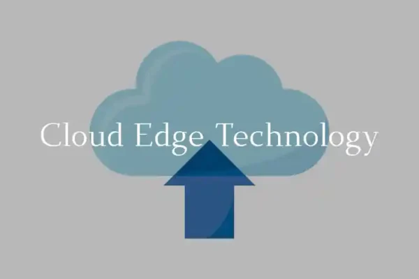 Cloud Edge Technology