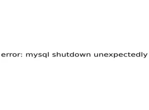 error: mysql shutdown unexpectedly