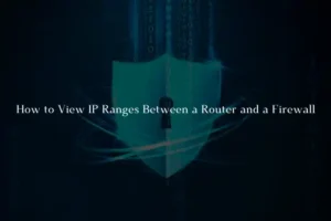 How to View IP Ranges Between a Router and a Firewall