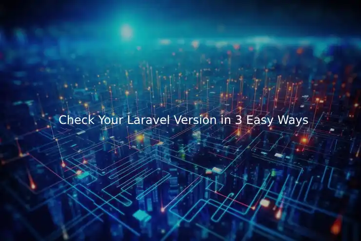 Check Your Laravel Version in 3 Easy Ways