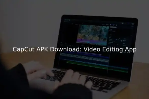 CapCut APK Download: Your Guide to Seamless Video Editing