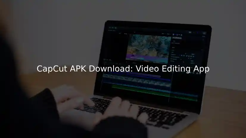 CapCut APK Download: Your Guide to Seamless Video Editing